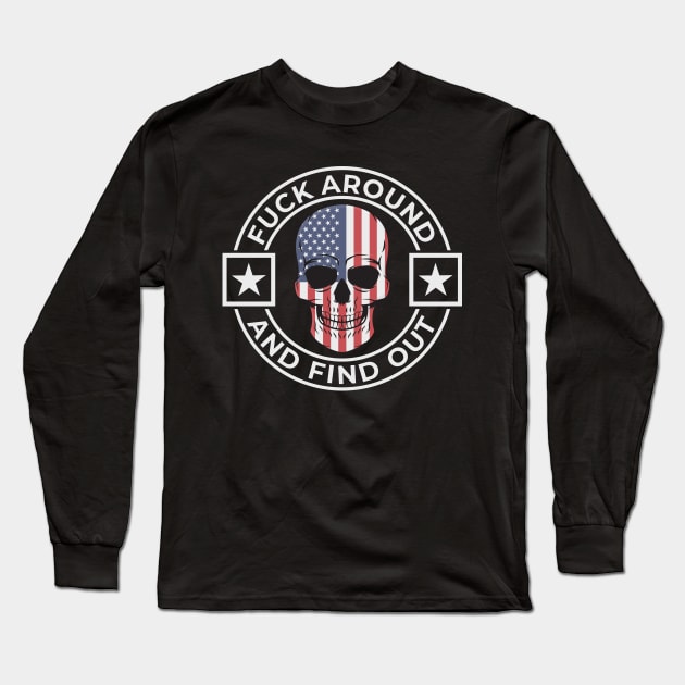 Fuck Around And Find Out Patriotic Skull Design Long Sleeve T-Shirt by Midlife50